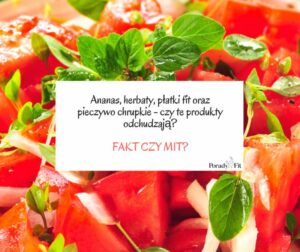 Ananas herbaty platki fit oraz pieczywo chrupkie czy te produkty odchudzają 1